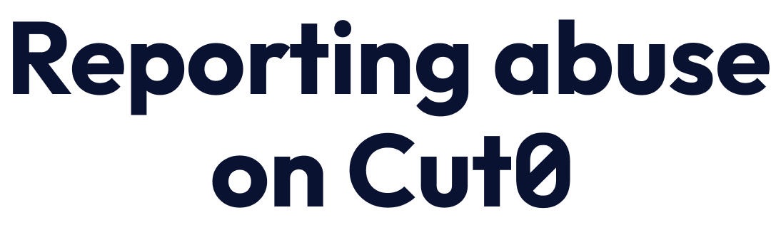 Reporting abuse on Cut0